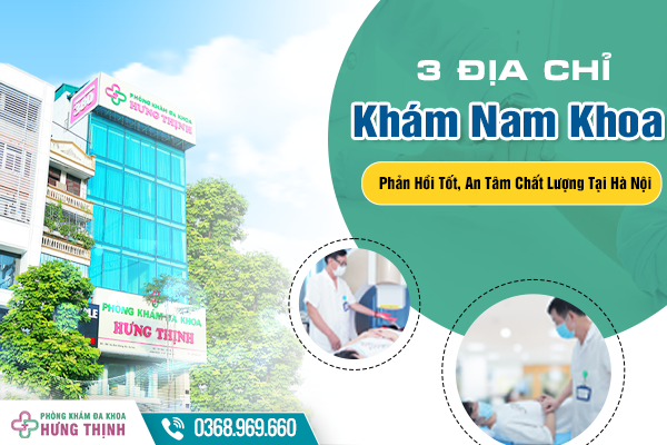 Đừng Bỏ Lỡ Top 3+ Địa Chỉ Phòng Khám Nam Khoa Bệnh Xã Hội Tốt, Chất Lượng Này
