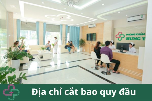 PHÒNG KHÁM ĐA KHOA HƯNG THỊNH - ĐỊA CHỈ CẮT BAO QUY ĐẦU UY TÍN TẠI HÀ NỘI 