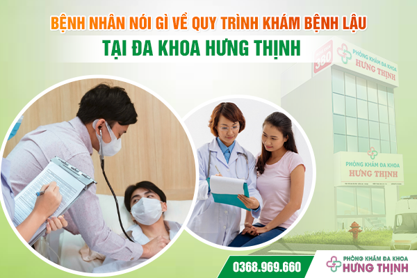 Bệnh Nhân Nói Gì Về Quy Trình Khám Bệnh Lậu Tại Đa Khoa Hưng Thịnh