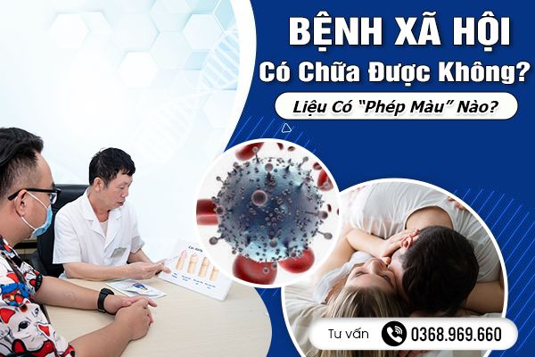 Lột Trần Sự Thật: Bệnh Xã Hội Có Chữa Được Không? Liệu Có “Phép Màu” Nào?