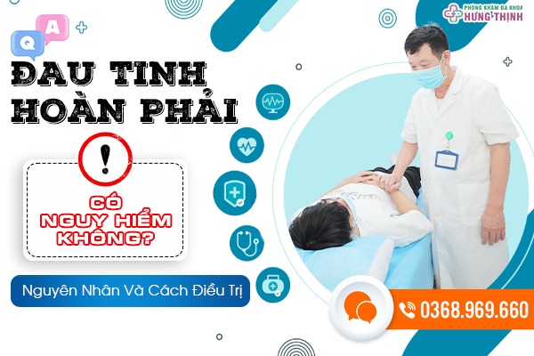 Bị Đau Tinh Hoàn Bên Phải Có Nguy Hiểm Không? Bật Mí Nguyên Nhân Và Cách Điều Trị Hiệu Quả