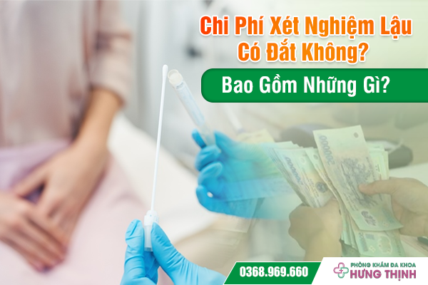  Chi Phí Xét Nghiệm Lậu Có Đắt Không? Bao Gồm Những Gì?