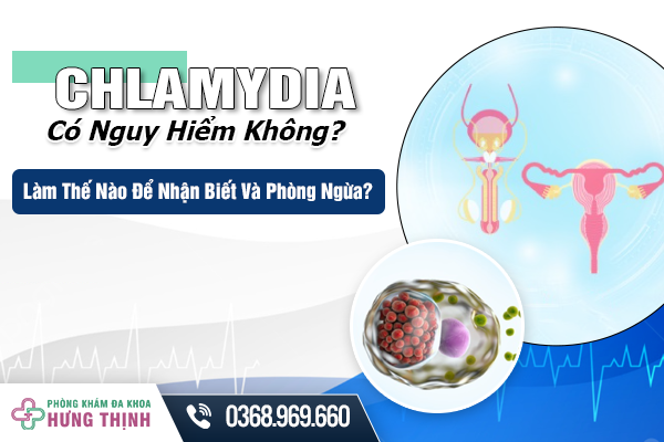 Chlamydia Có Nguy Hiểm Không? Làm Thế Nào Để Nhận Biết Và Phòng Ngừa?