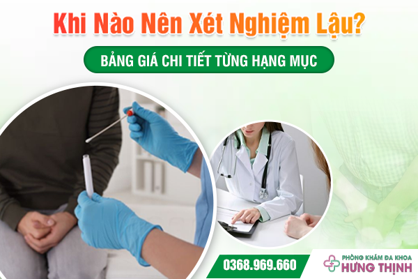 Khi Nào Nên Xét Nghiệm Lậu? Bảng Giá Chi Tiết Từng Hạng Mục