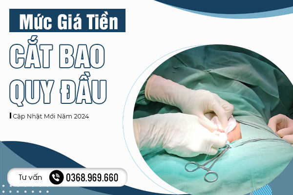 Mức Giá Tiền Cắt Bao Quy Đầu Cập Nhật Mới Năm 2024