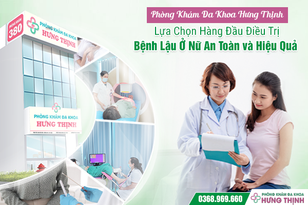 Phòng Khám Đa Khoa Hưng Thịnh - Lựa Chọn Hàng Đầu Điều Trị Bệnh Lậu Ở Nữ An Toàn và Hiệu Quả