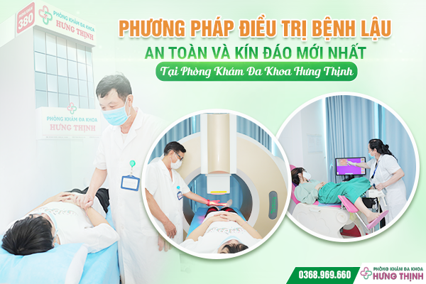 Phương Pháp Điều Trị Bệnh Lậu An Toàn Và Kín Đáo Mới Nhất Tại Phòng Khám Đa Khoa Hưng Thịnh 