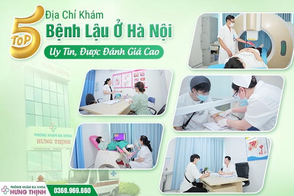 Top 5 Địa Chỉ Khám Bệnh Lậu Ở Hà Nội Uy Tín, Được Đánh Giá Cao 