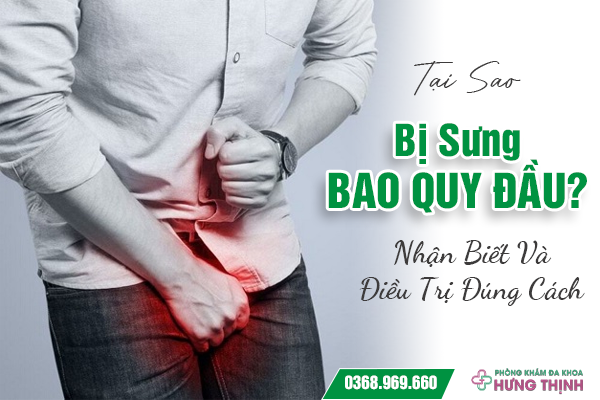 Tại Sao Bị Sưng Bao Quy Đầu? Nhận Biết Và Điều Trị Đúng Cách