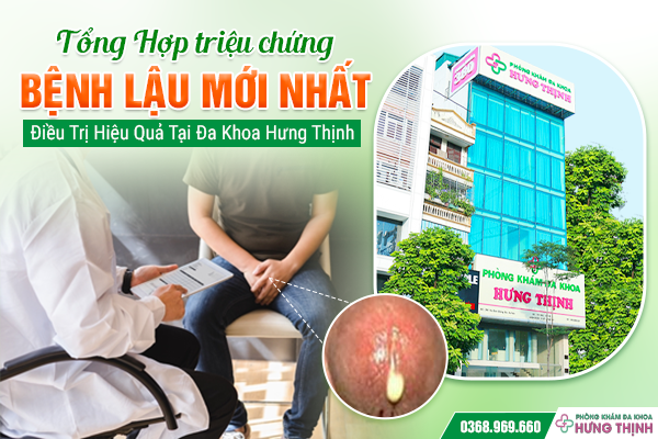 Tổng Hợp Triệu Chứng Bệnh Lậu Mới Nhất – Điều Trị Hiệu Quả Tại Đa Khoa Hưng Thịnh