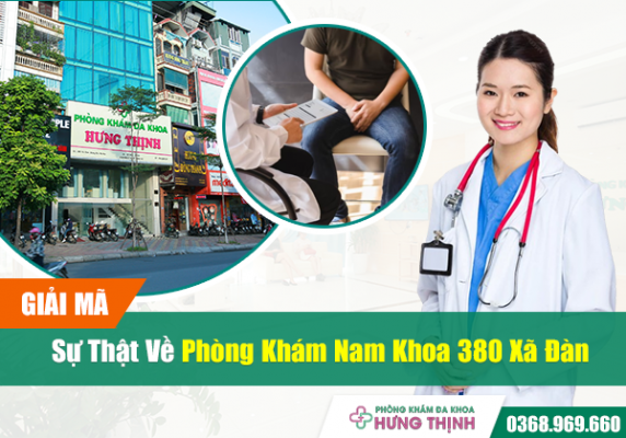 Giải Mã Sự Thật Về Phòng Khám Nam Khoa 380 Xã Đàn