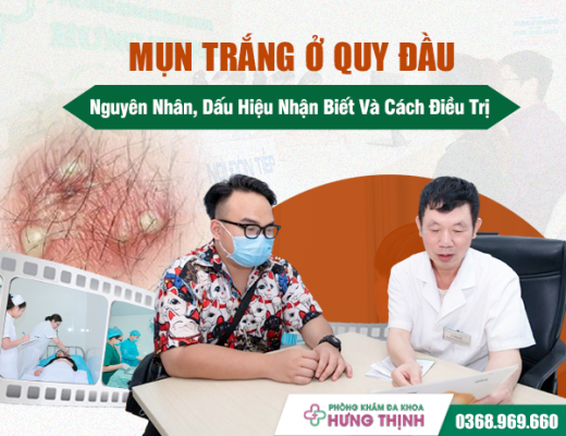 Mụn Trắng Ở Quy Đầu: Nguyên Nhân, Dấu Hiệu Nhận Biết Và Cách Điều Trị