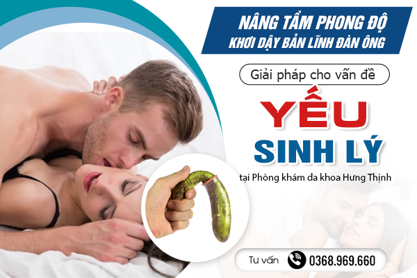 Nâng tầm phong độ, khơi dậy bản lĩnh đàn ông- Giải pháp cho vấn đề Yếu sinh lý tại Phòng khám đa khoa Hưng Thịnh 