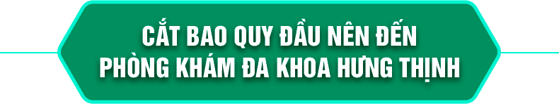 Cắt bao quy đầu nên đến Phòng khám đa khoa Hưng Thịnh